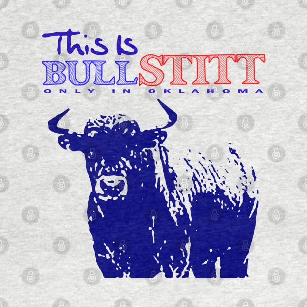 Bull Stitt Only In Oklahoma by JonathanSandoval